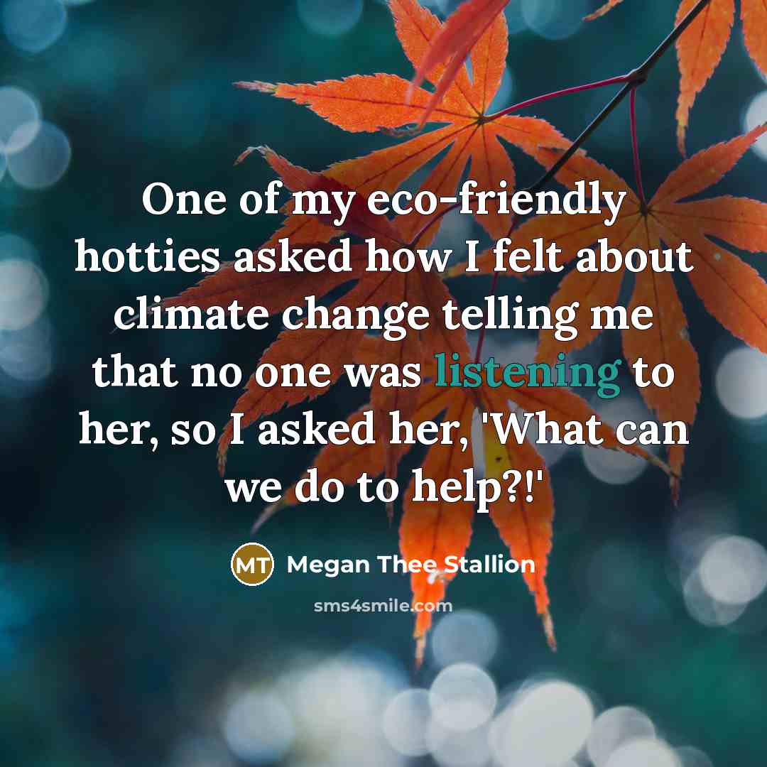 “One of my eco-friendly hotties asked how I felt about…” quote by Megan Thee Stallion