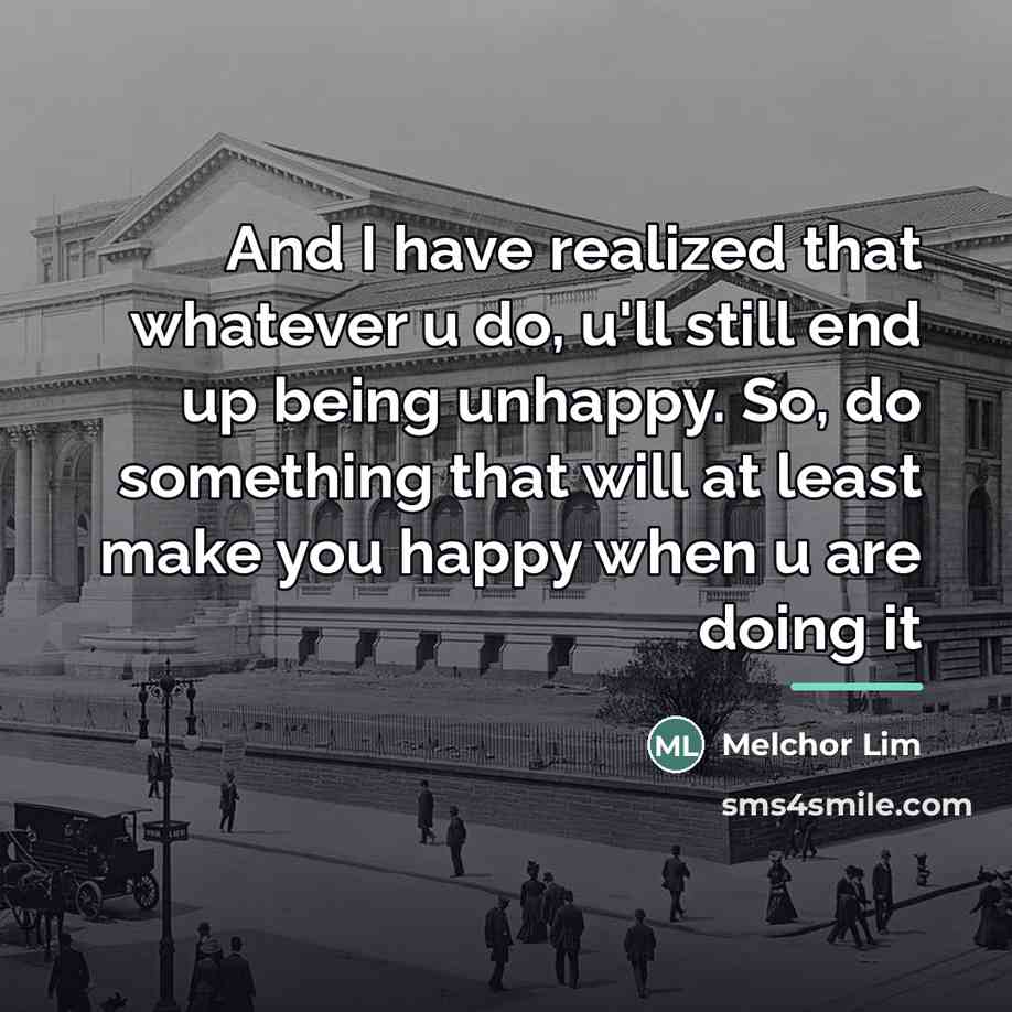 “And I have realized that whatever u do, u'll still…” quote by Melchor Lim