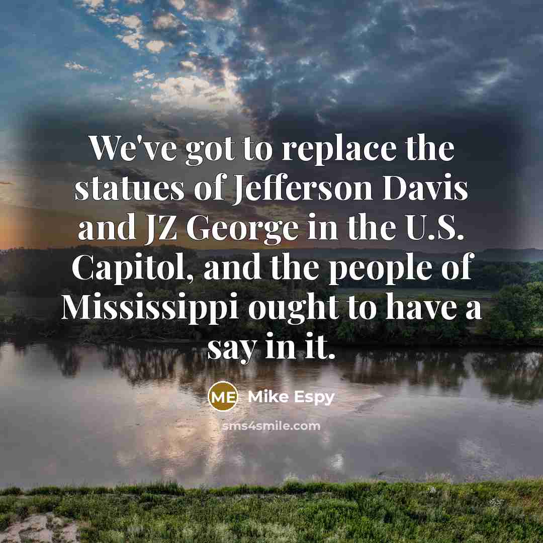 “We've got to replace the statues of Jefferson Davis and…” quote by Mike Espy