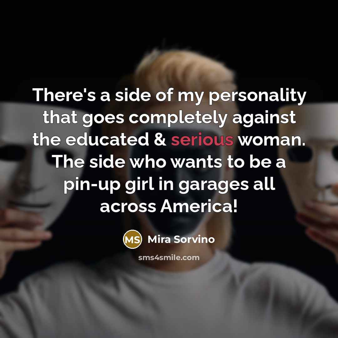 “There's a side of my personality that goes completely against…” quote by Mira Sorvino