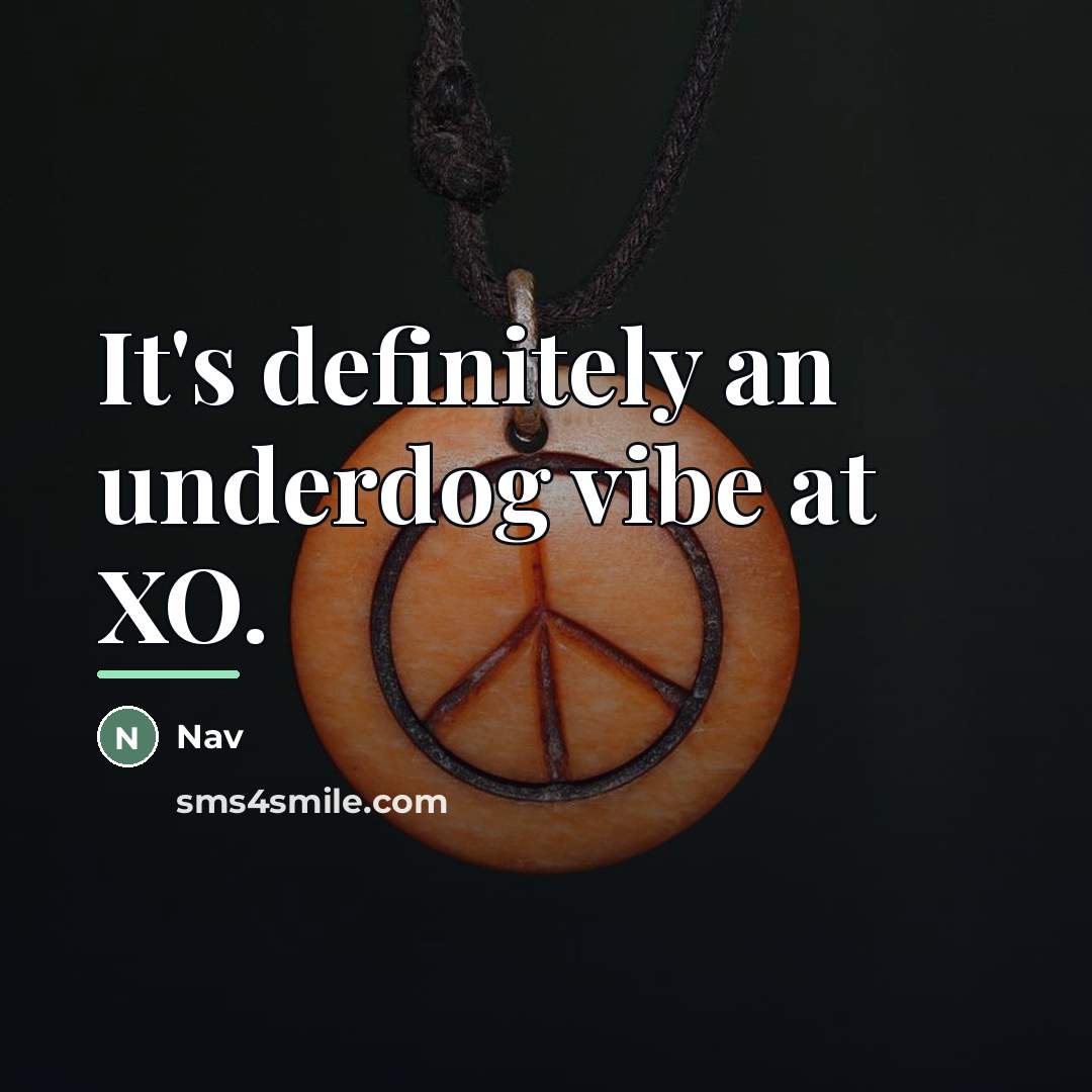 “It's definitely an underdog vibe at XO.…” quote by Nav