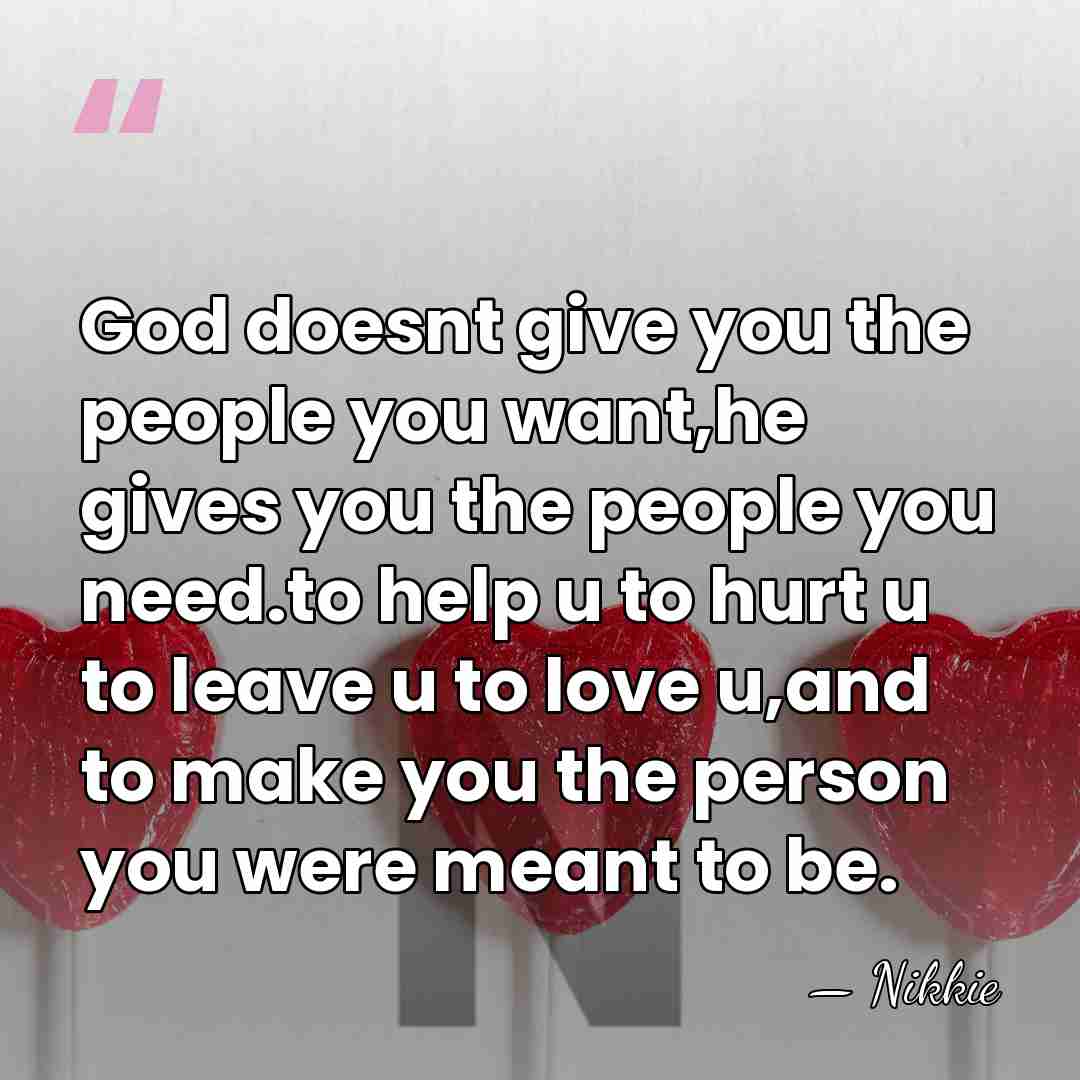 God doesnt give you the people you want,he gives you the people&hellip; - Nikkie