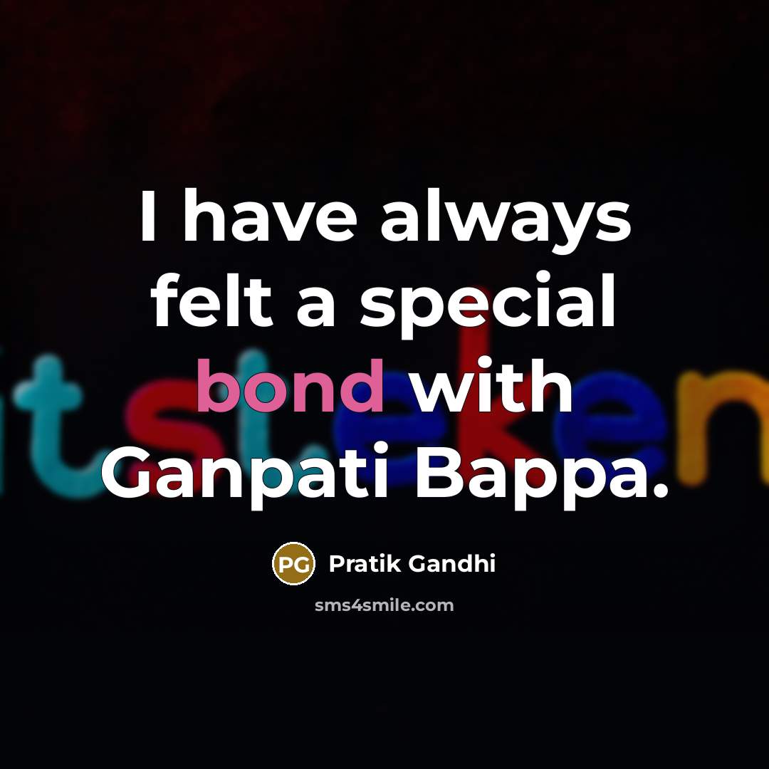 “I have always felt a special bond with Ganpati Bappa.…” quote by Pratik Gandhi