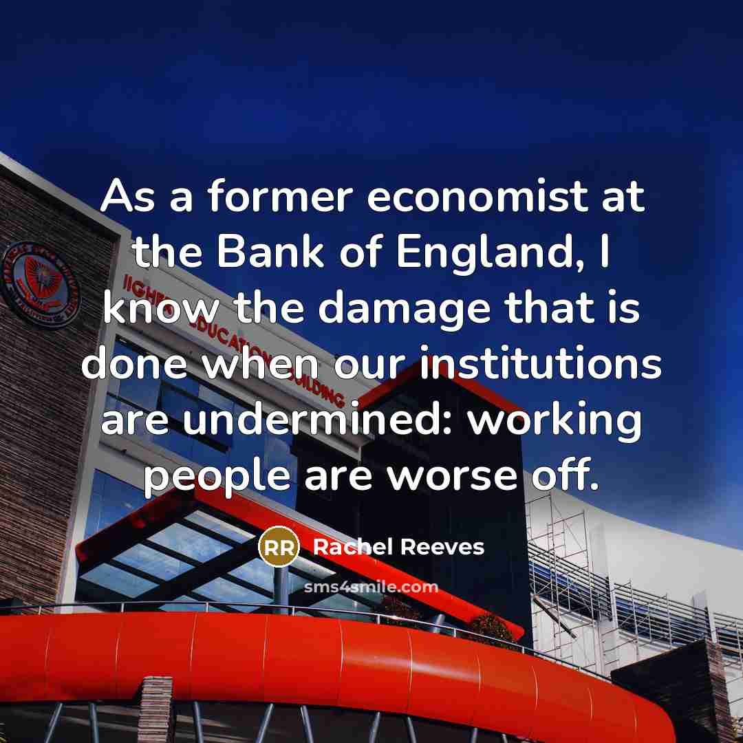 “As a former economist at the Bank of England, I…” quote by Rachel Reeves