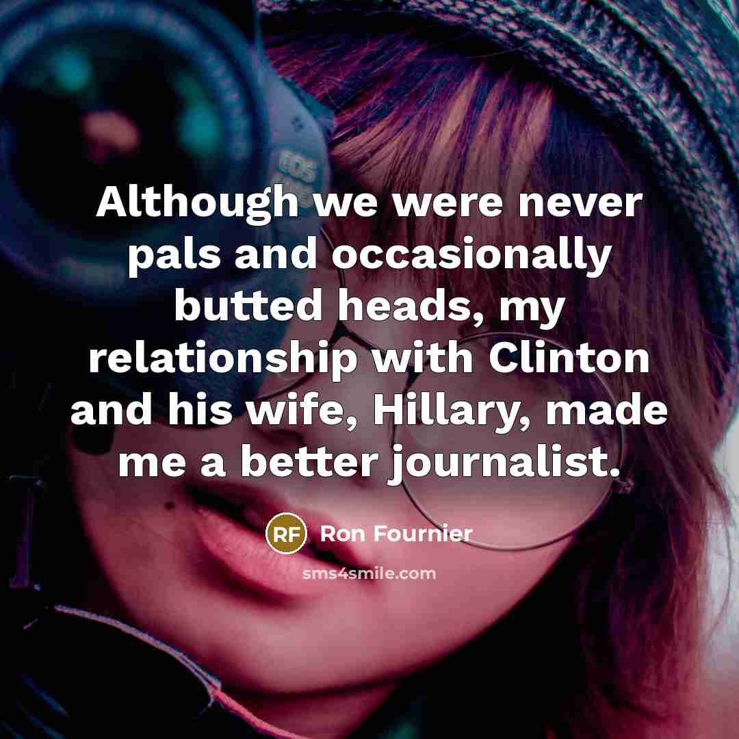 “Although we were never pals and occasionally butted heads, my…” quote by Ron Fournier