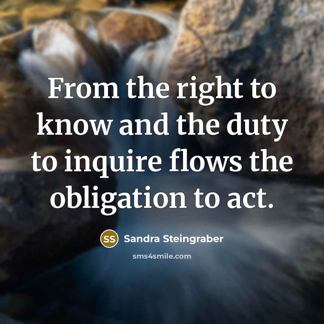 “From the right to know and the duty to inquire…” quote by Sandra Steingraber