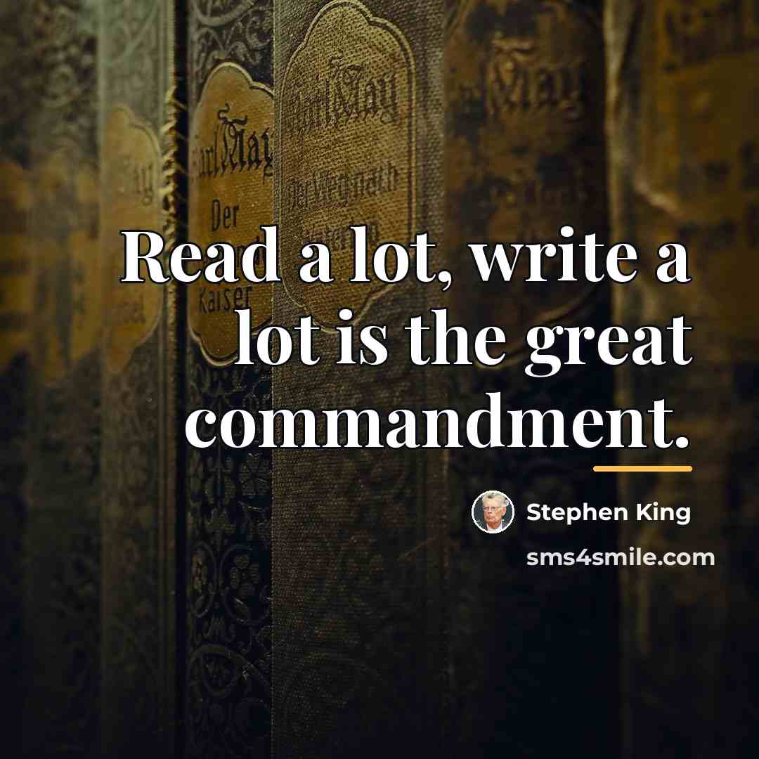 “Read a lot, write a lot is the great commandment.…” quote by Stephen King