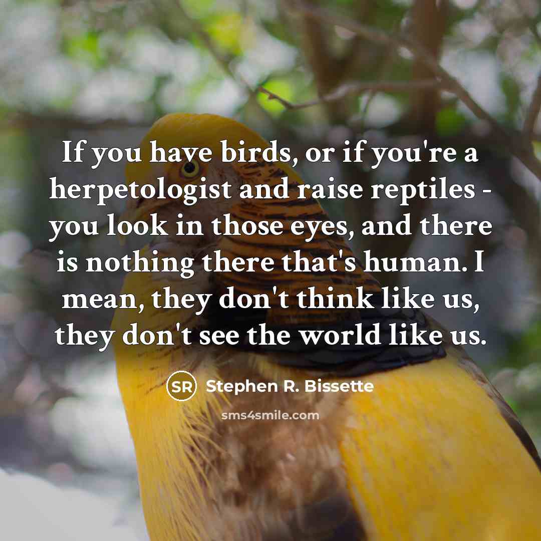 “If you have birds, or if you're a herpetologist and…” quote by Stephen R. Bissette