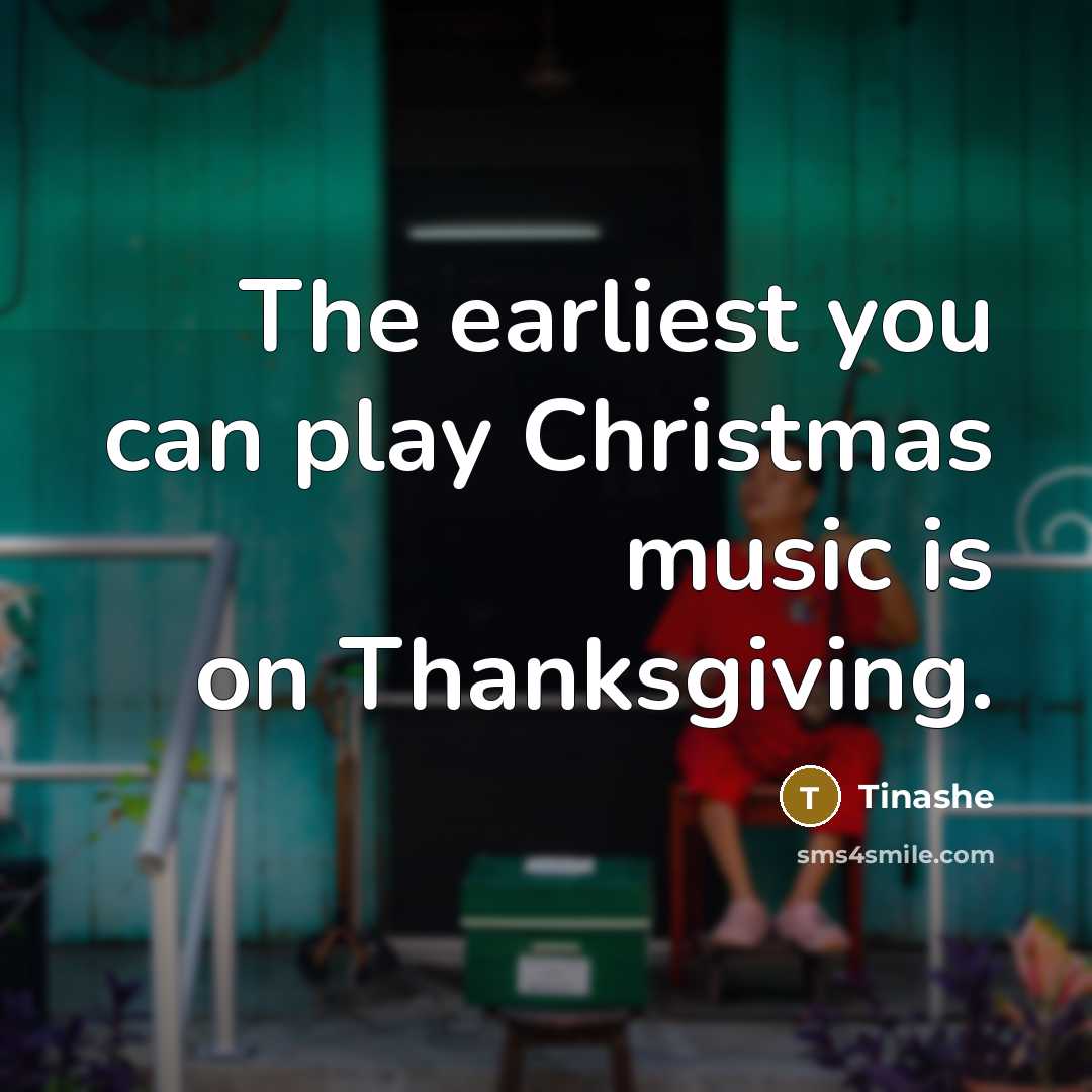 “The earliest you can play Christmas music is on Thanksgiving.…” quote by Tinashe