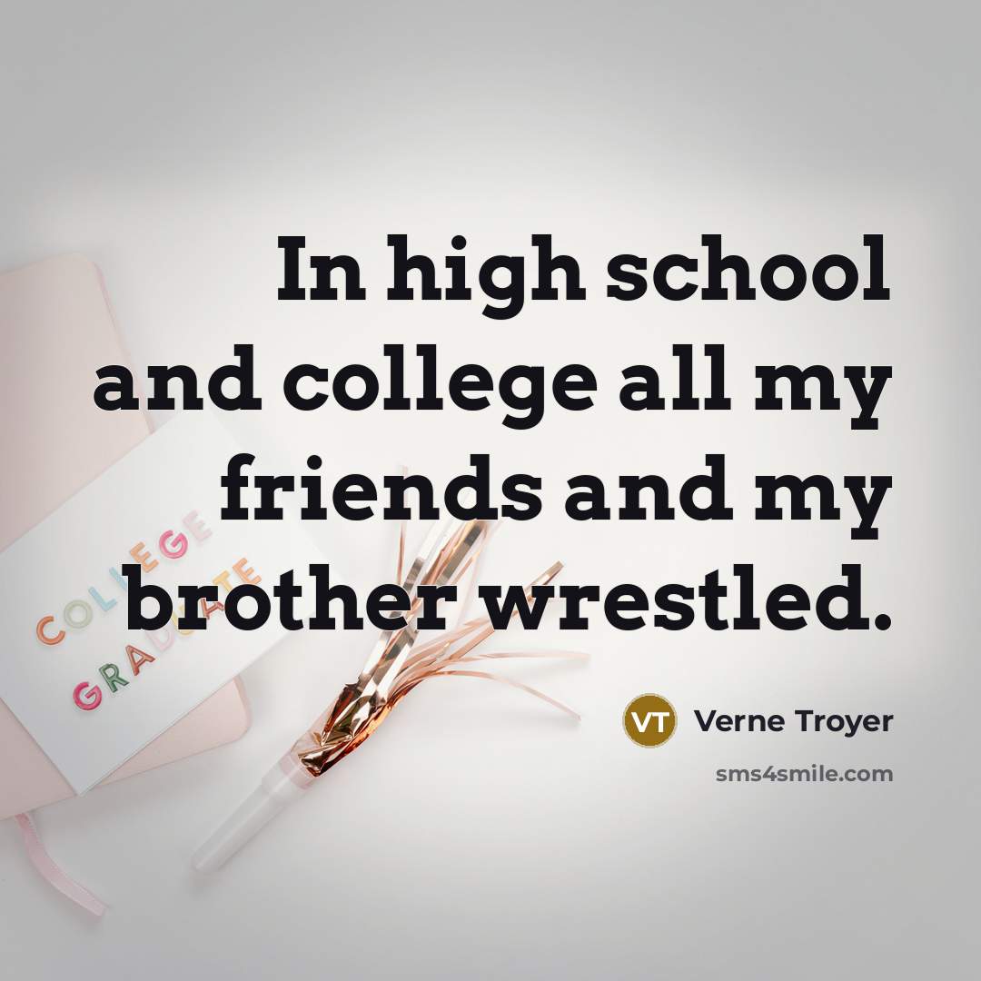 “In high school and college all my friends and my…” quote by Verne Troyer