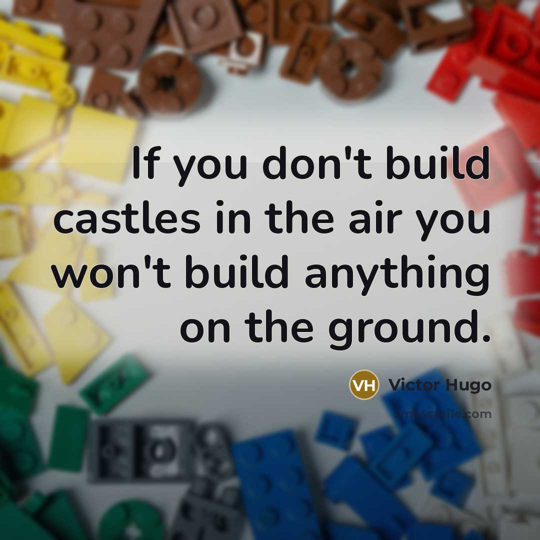 “If you don't build castles in the air you won't…” quote by Victor Hugo