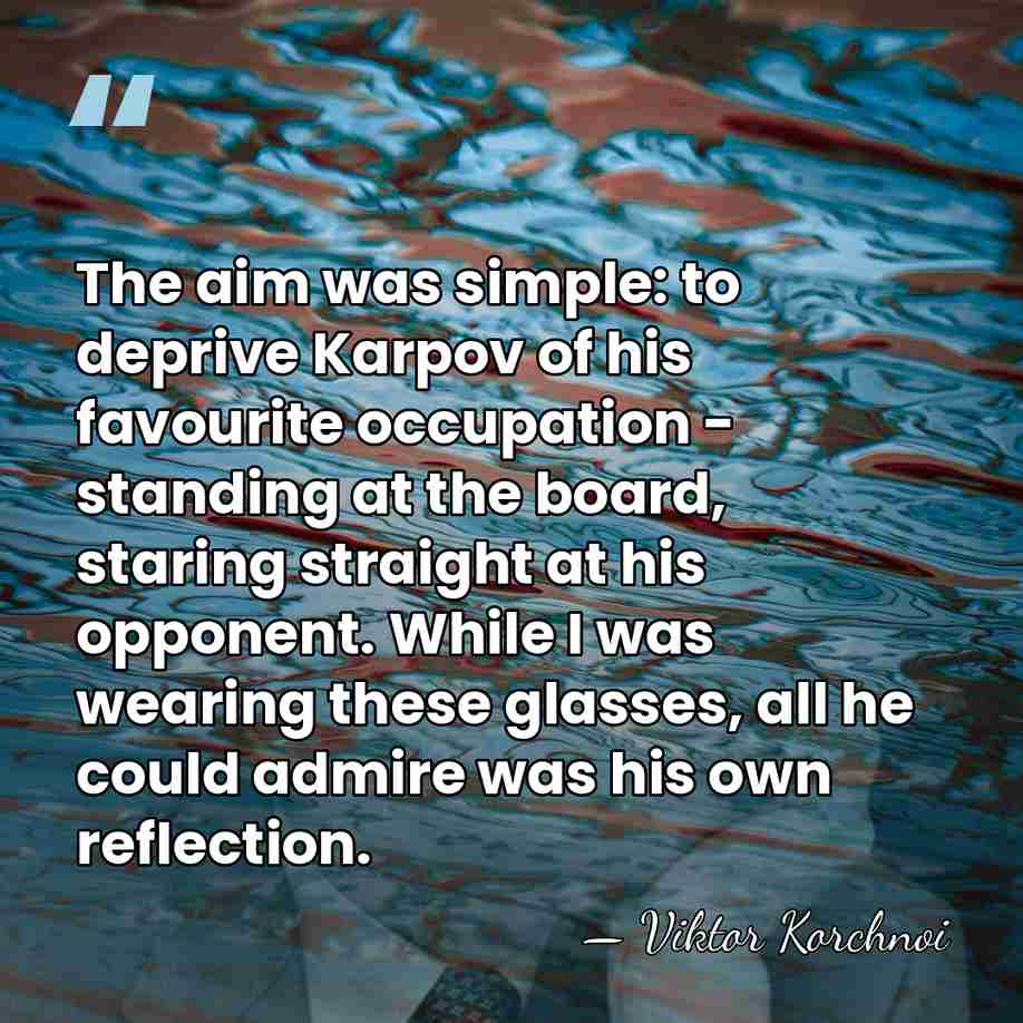 The aim was simple: to deprive Karpov of his favourite occupation -&hellip; - Viktor Korchnoi