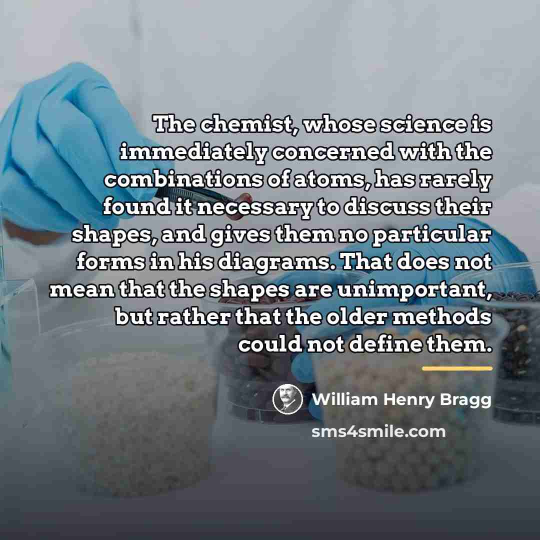 “The chemist, whose science is immediately concerned with the combinations…” quote by William Henry Bragg