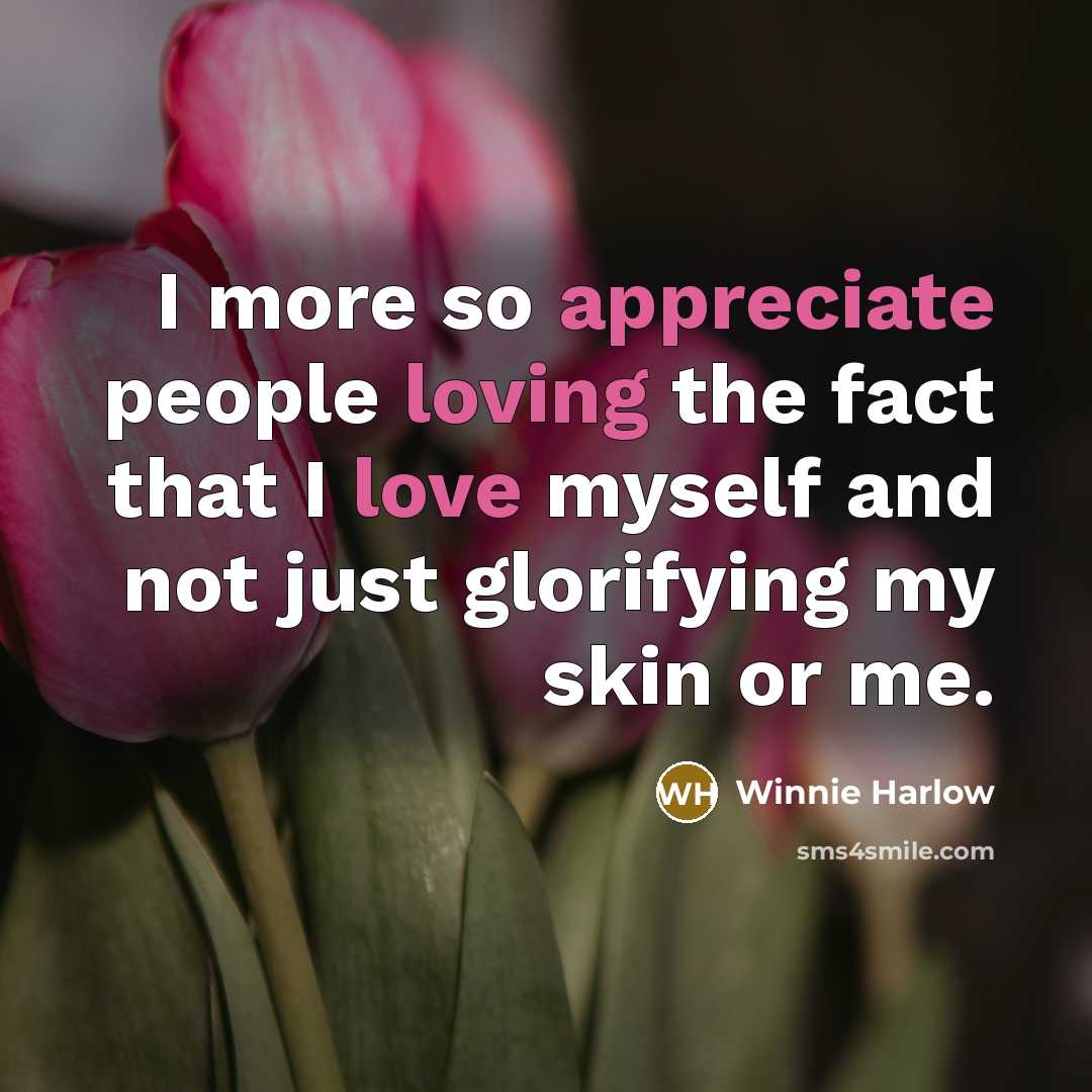 “I more so appreciate people loving the fact that I love myself and not just glorifying my skin or me.” quote by Winnie Harlow