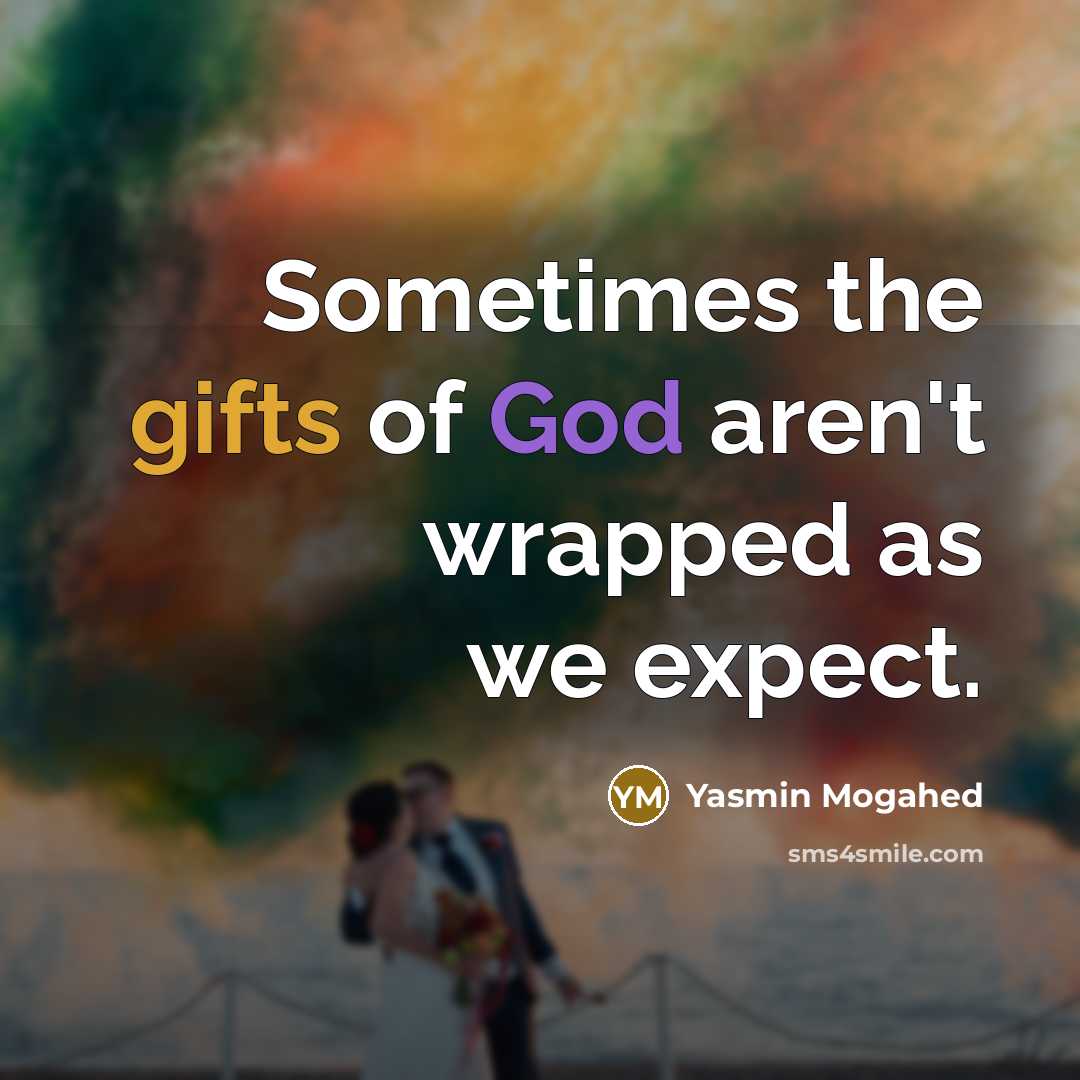 “Sometimes the gifts of God aren't wrapped as we expect.…” quote by Yasmin Mogahed