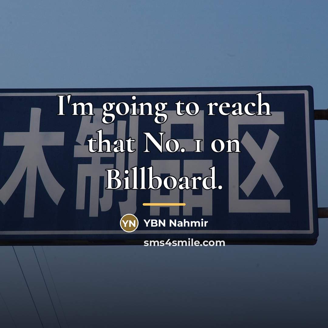 “I'm going to reach that No. 1 on Billboard.…” quote by YBN Nahmir