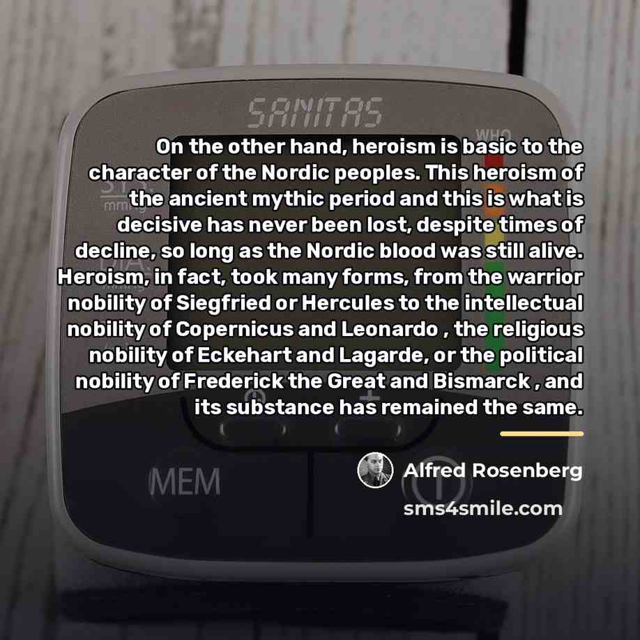 “On the other hand, heroism is basic to the character…” quote by Alfred Rosenberg