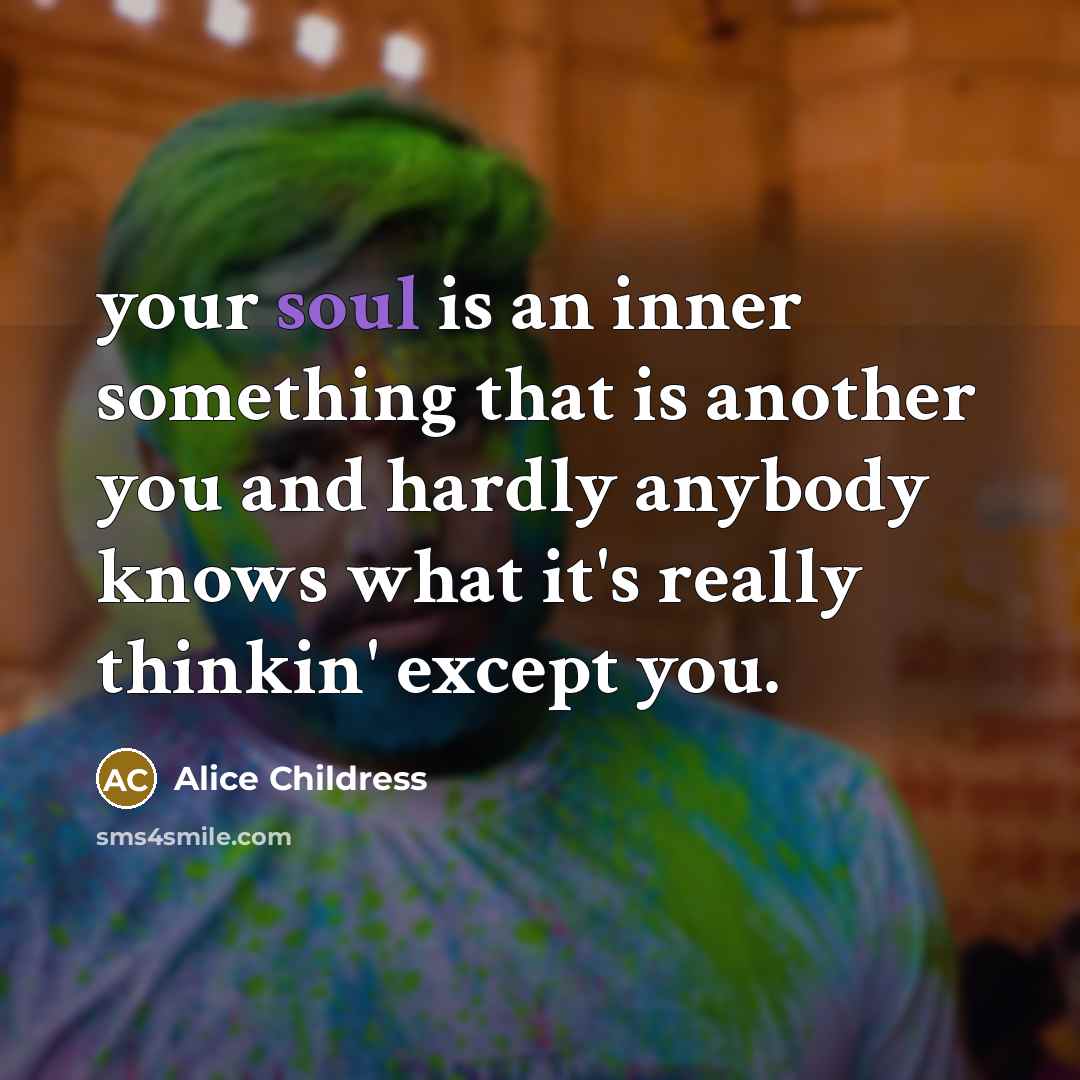 “your soul is an inner something that is another you…” quote by Alice Childress