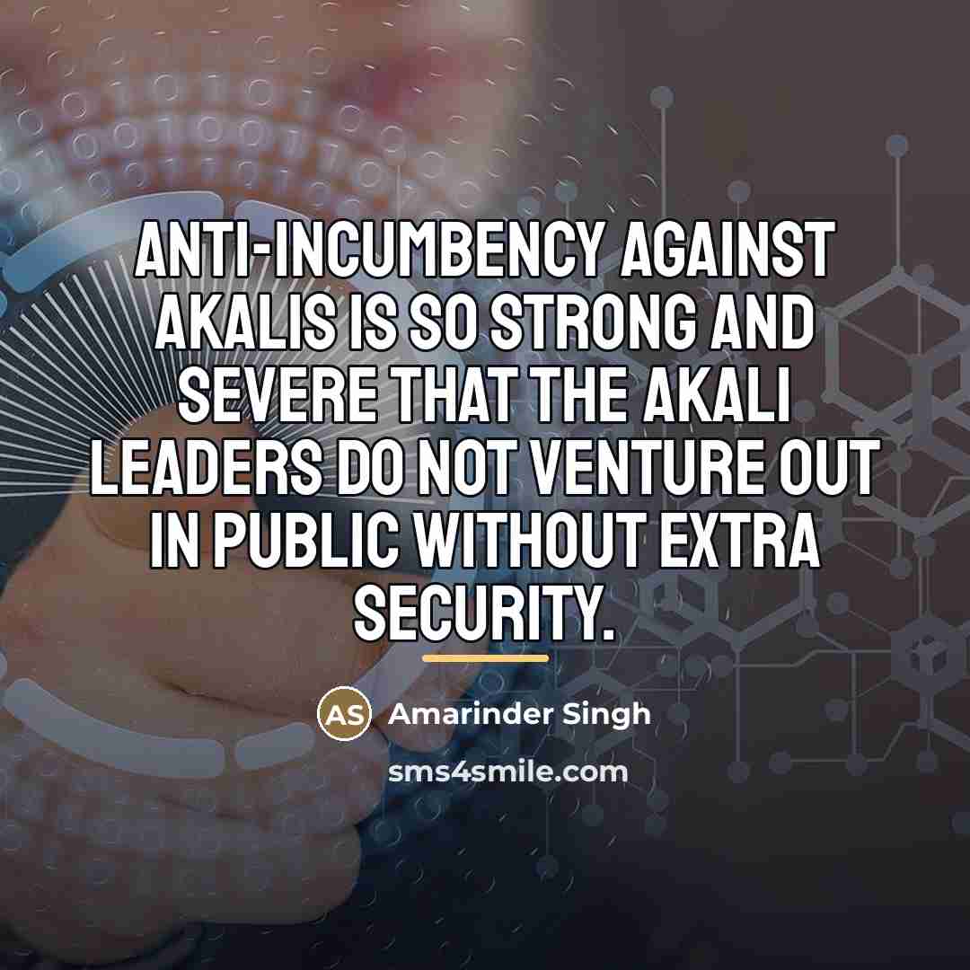 “Anti-incumbency against Akalis is so strong and severe that the…” quote by Amarinder Singh
