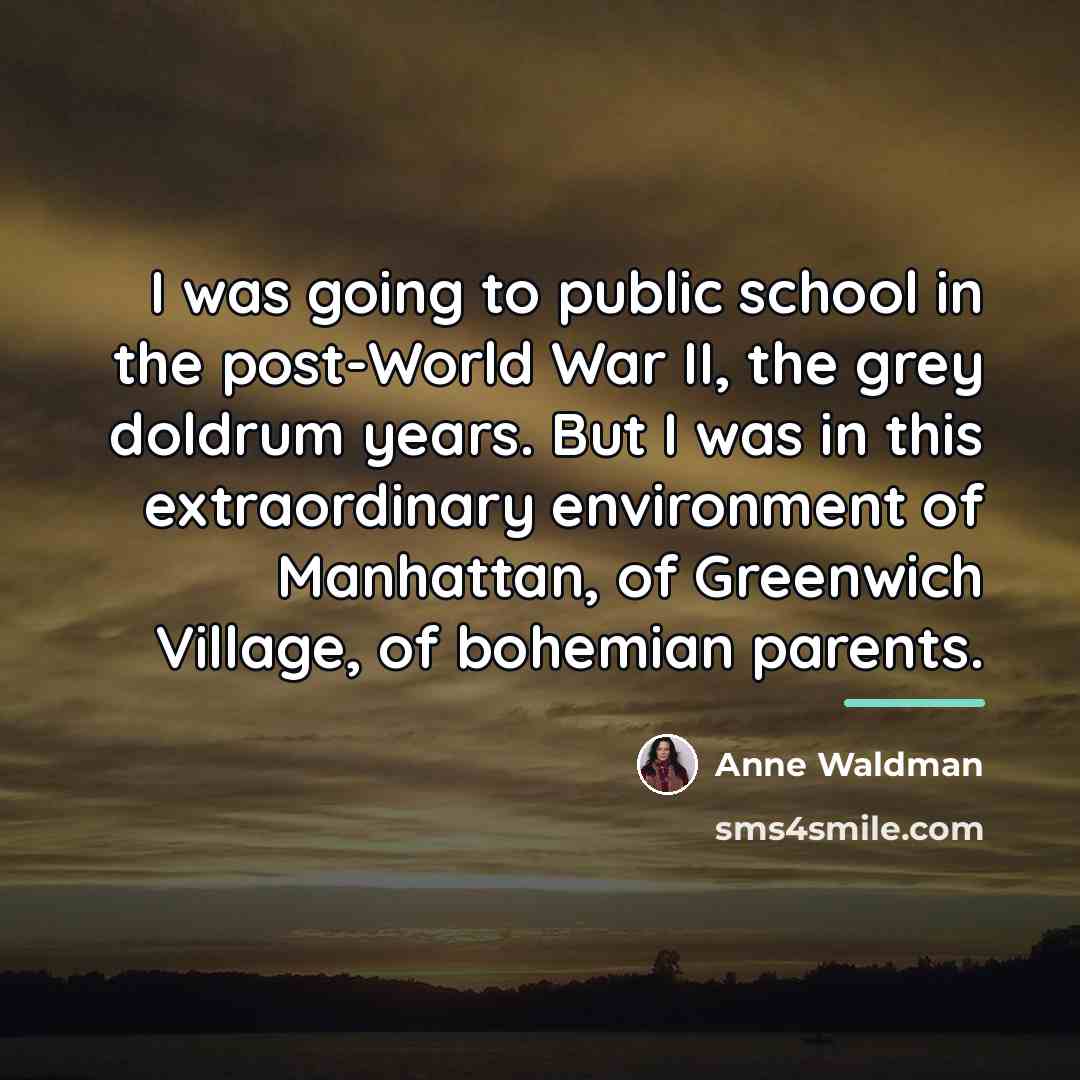 “I was going to public school in the post-World War…” quote by Anne Waldman