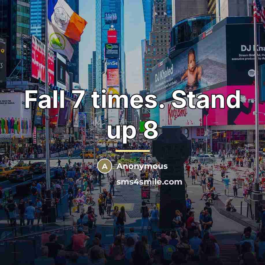 “Fall 7 times. Stand up 8…” quote by Anonymous