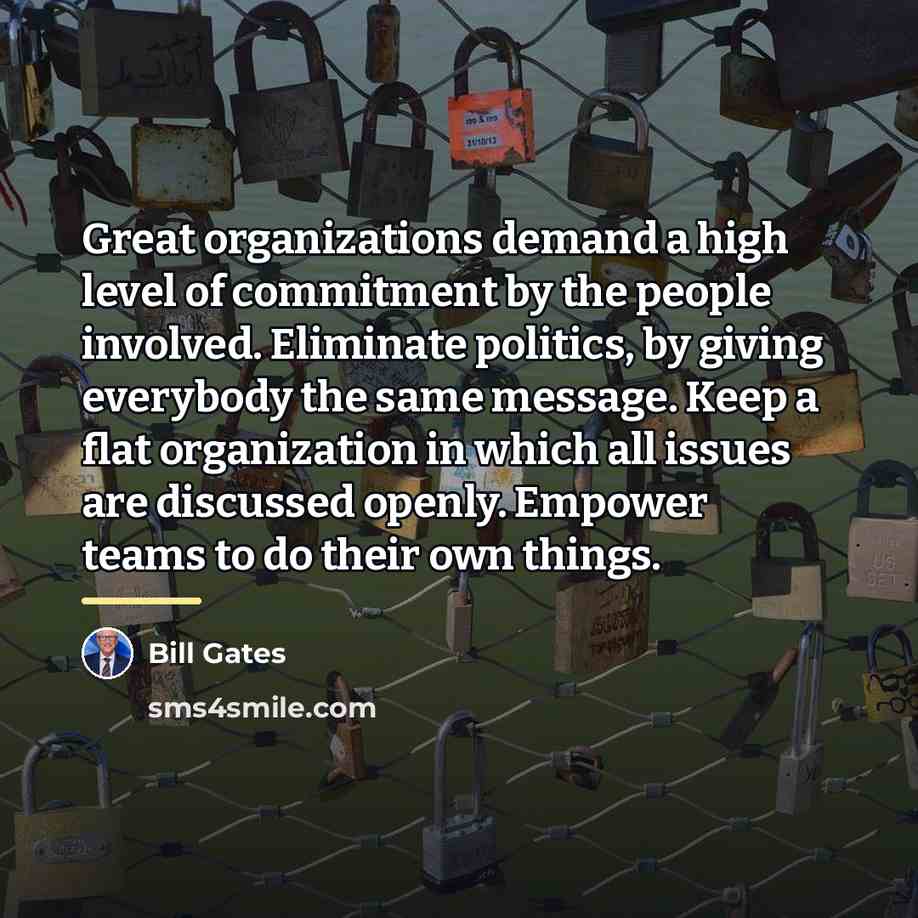 “Great organizations demand a high level of commitment by the…” quote by Bill Gates