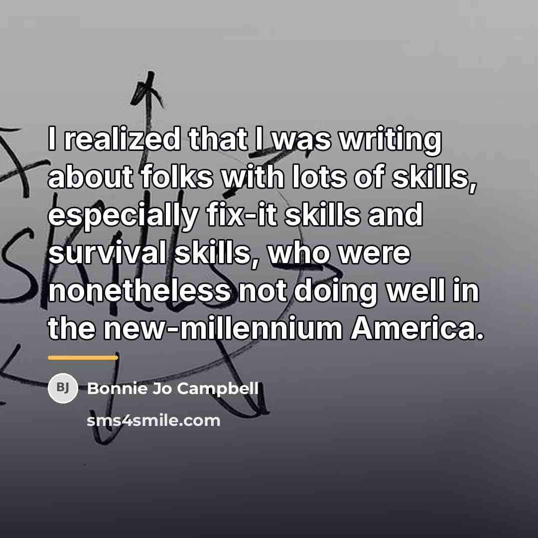 “I realized that I was writing about folks with lots…” quote by Bonnie Jo Campbell