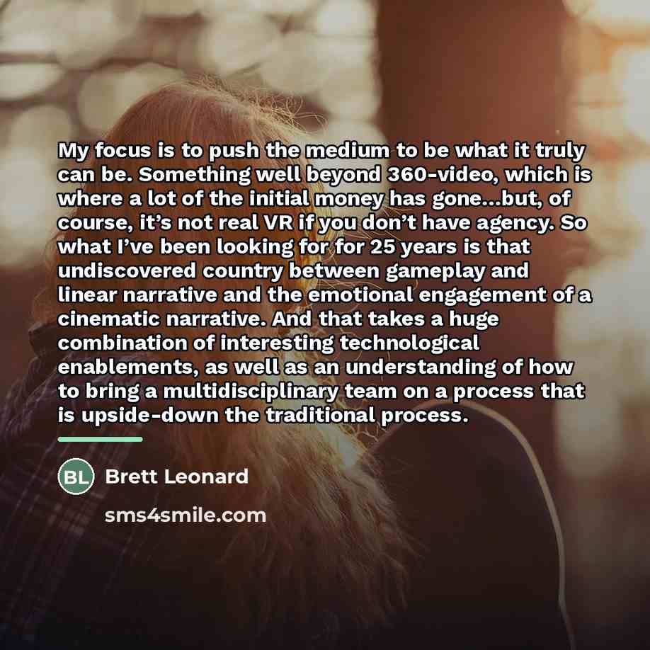 “My focus is to push the medium to be what…” quote by Brett Leonard