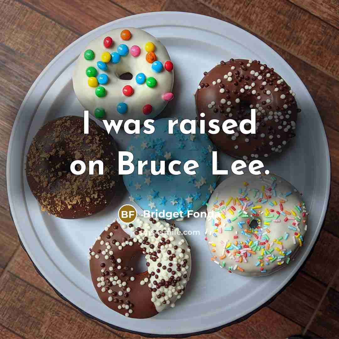 “I was raised on Bruce Lee.…” quote by Bridget Fonda