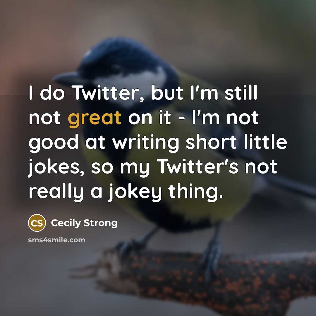 “I do Twitter, but I'm still not great on it…” quote by Cecily Strong