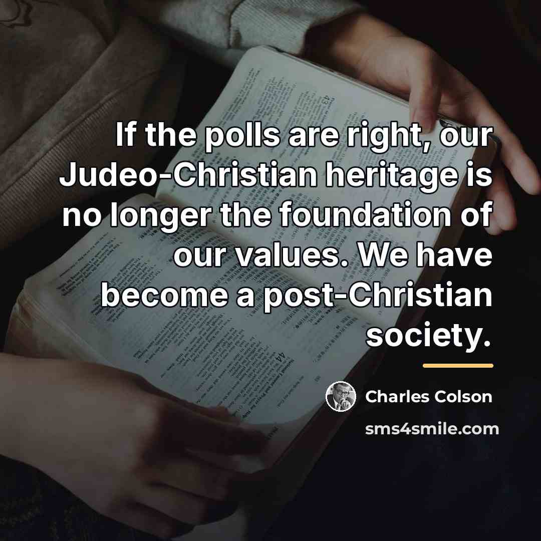 “If the polls are right, our Judeo-Christian heritage is no…” quote by Charles Colson