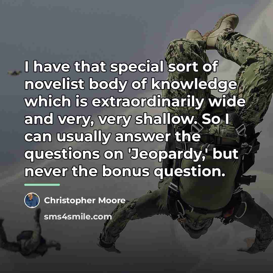 “I have that special sort of novelist body of knowledge…” quote by Christopher Moore