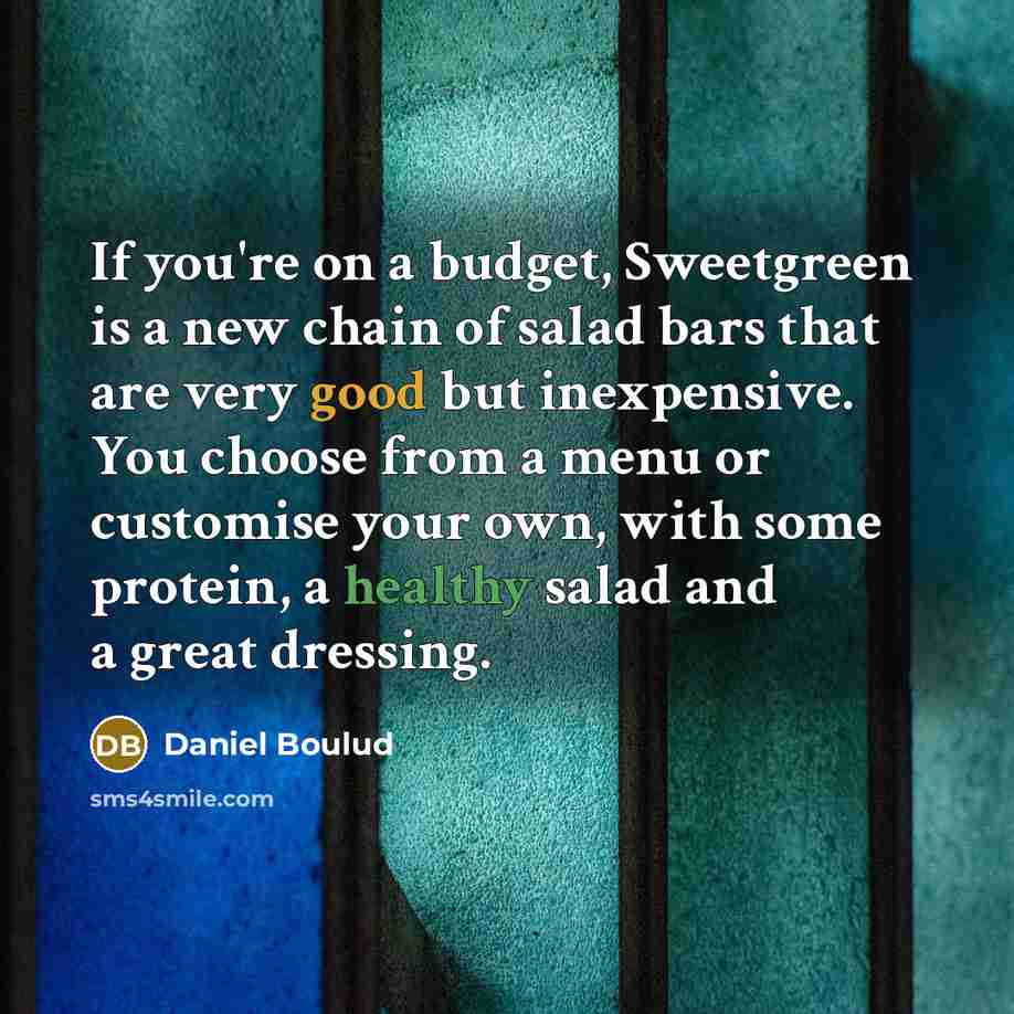 “If you're on a budget, Sweetgreen is a new chain…” quote by Daniel Boulud