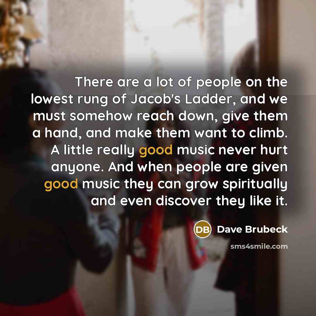 “There are a lot of people on the lowest rung…” quote by Dave Brubeck
