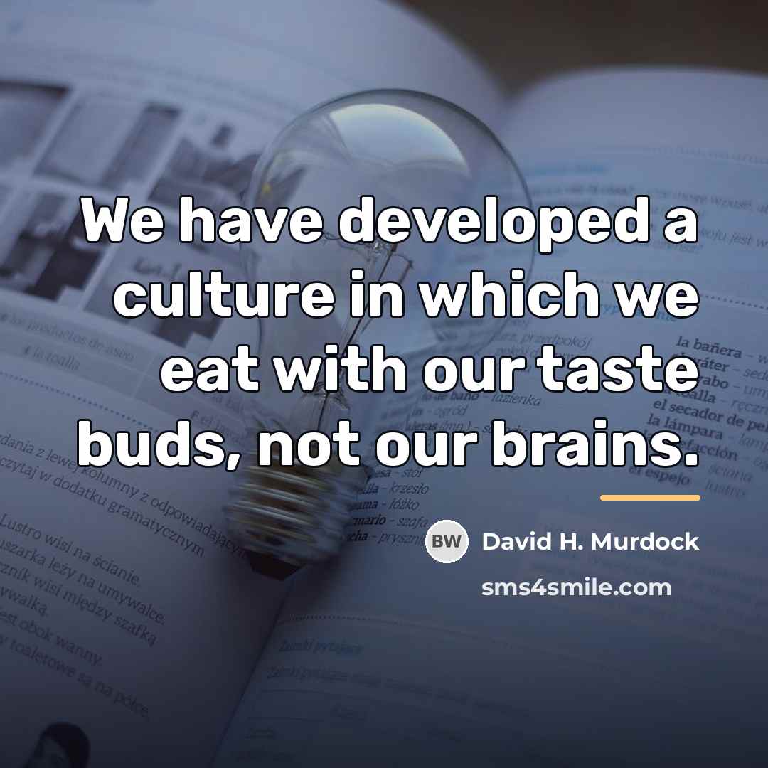 “We have developed a culture in which we eat with…” quote by David H. Murdock