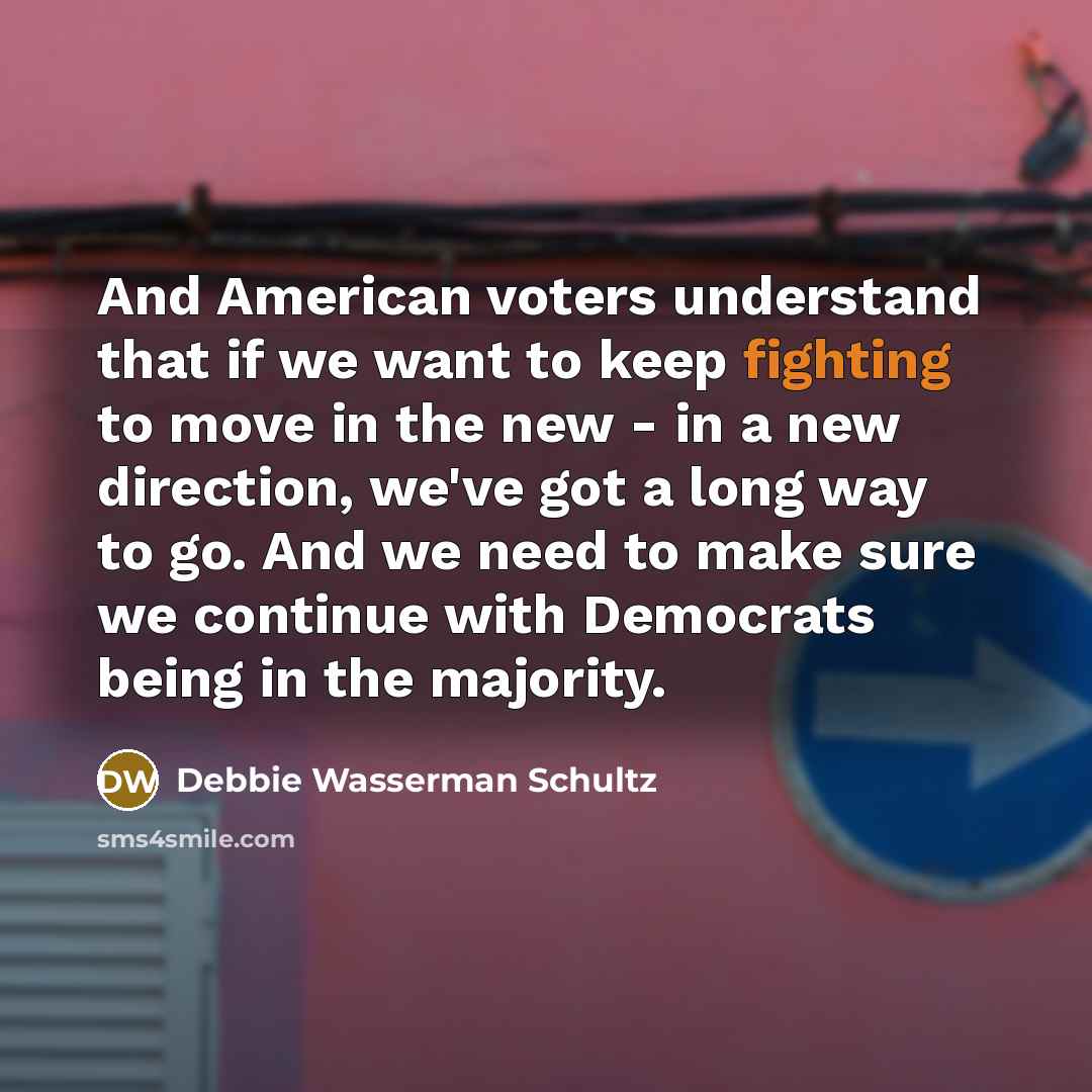 “And American voters understand that if we want to keep…” quote by Debbie Wasserman Schultz