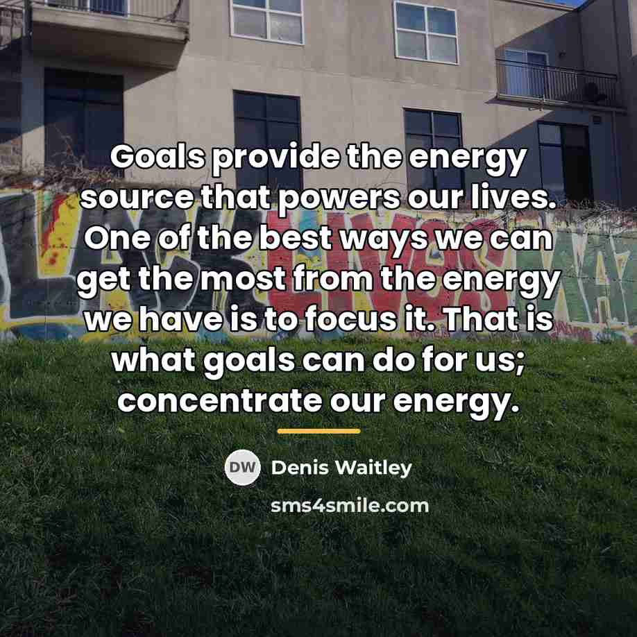 “Goals provide the energy source that powers our lives. One…” quote by Denis Waitley