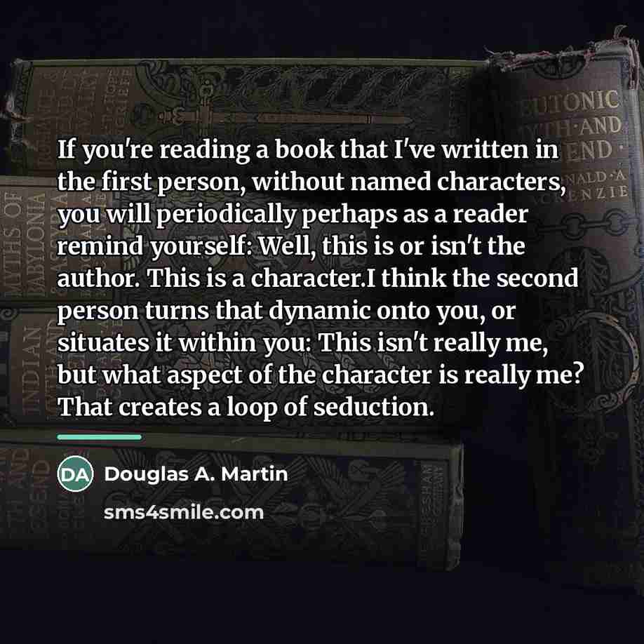 “If you're reading a book that I've written in the…” quote by Douglas A. Martin