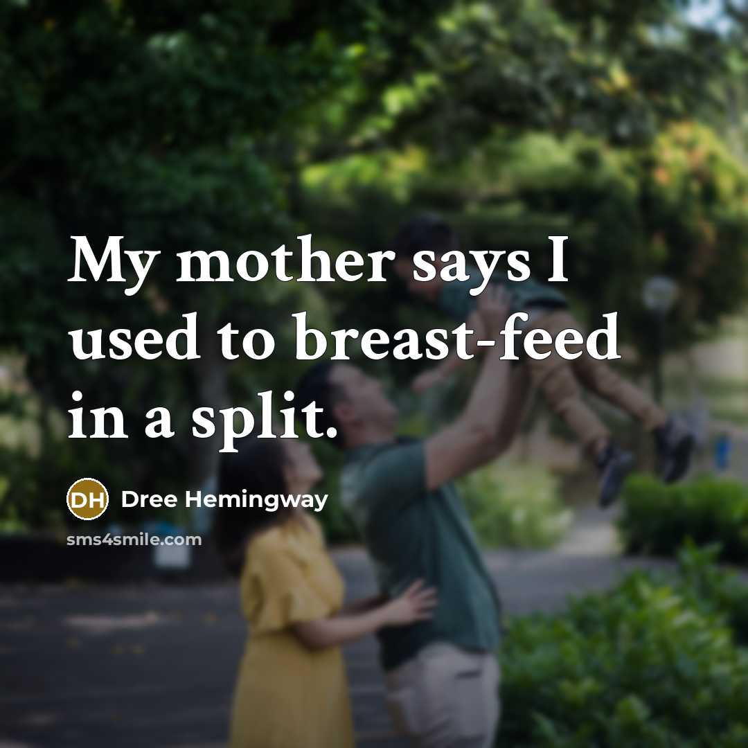 “My mother says I used to breast-feed in a split.…” quote by Dree Hemingway