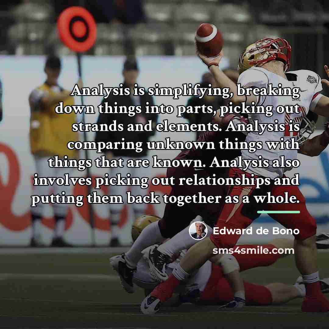 “Analysis is simplifying, breaking down things into parts, picking out…” quote by Edward de Bono