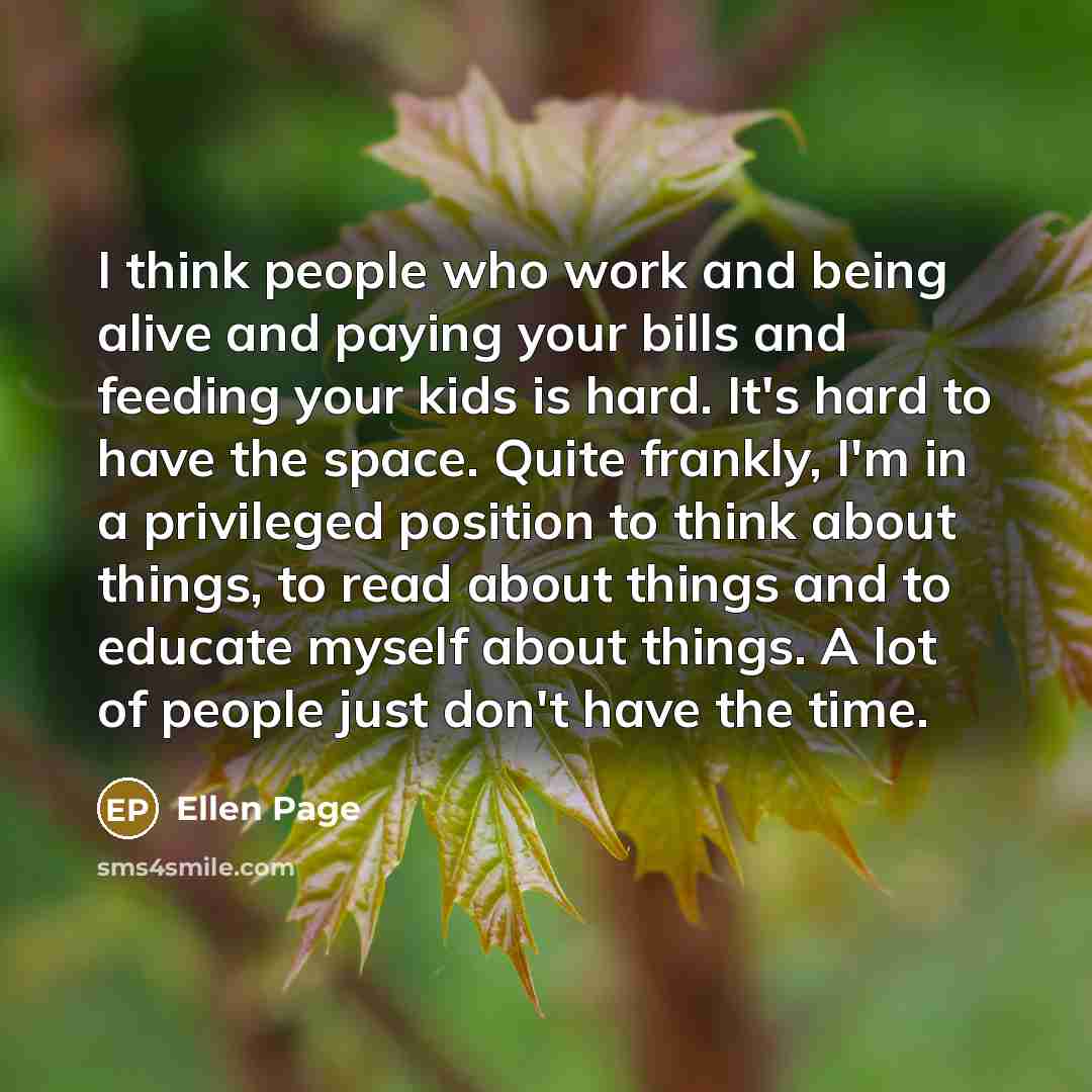 “I think people who work and being alive and paying…” quote by Ellen Page