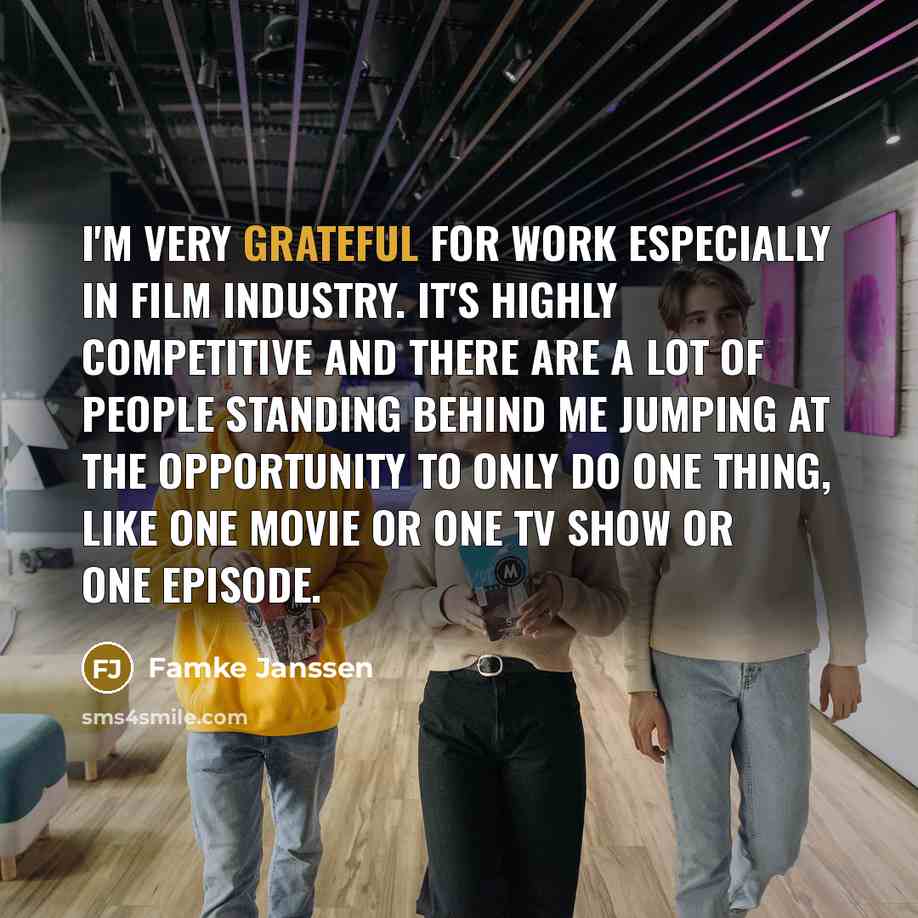 “I'm very grateful for work especially in film industry. It's…” quote by Famke Janssen