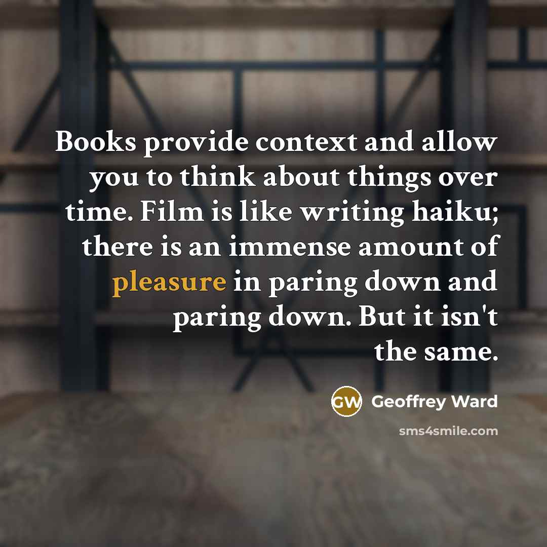 “Books provide context and allow you to think about things…” quote by Geoffrey Ward