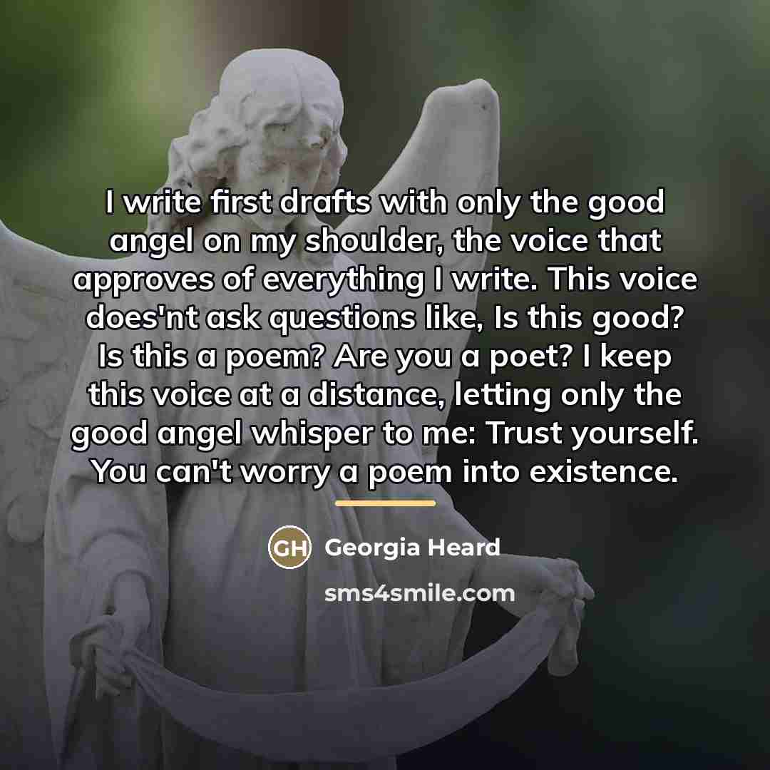 “I write first drafts with only the good angel on…” quote by Georgia Heard