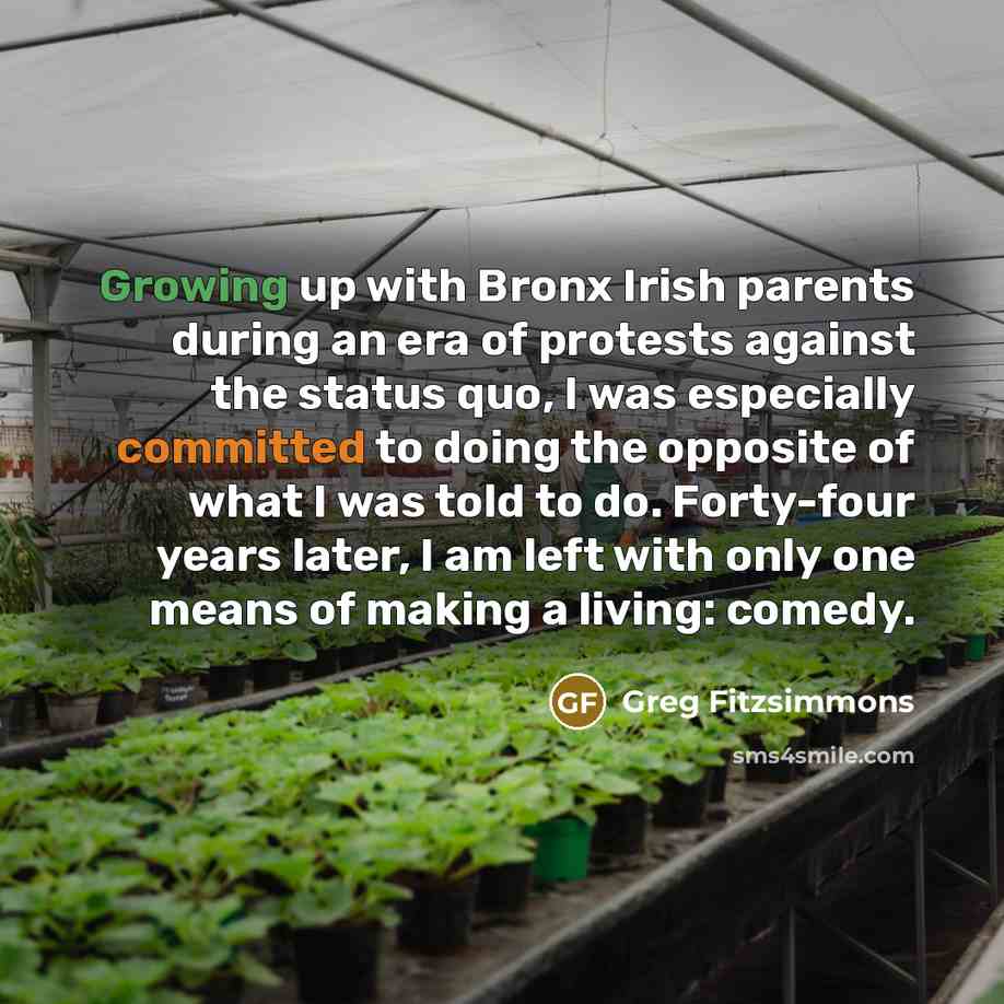 “Growing up with Bronx Irish parents during an era of…” quote by Greg Fitzsimmons