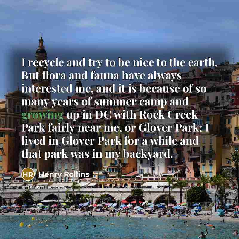 “I recycle and try to be nice to the earth.…” quote by Henry Rollins