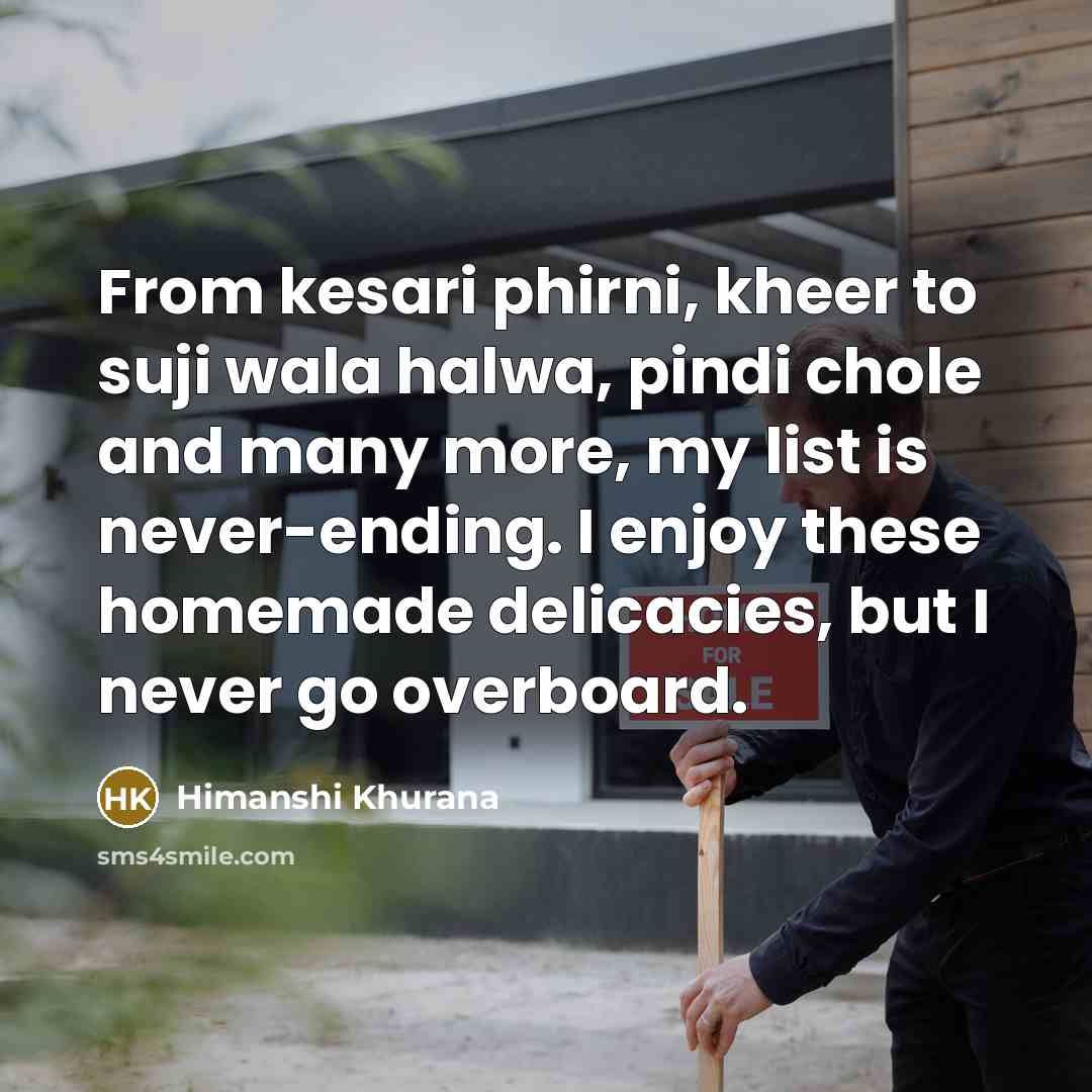 “From kesari phirni, kheer to suji wala halwa, pindi chole…” quote by Himanshi Khurana