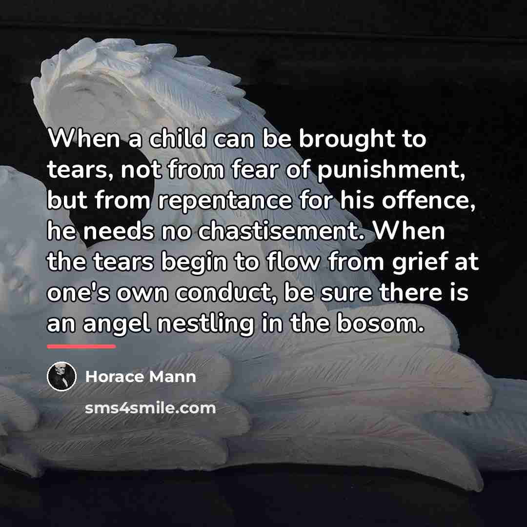 “When a child can be brought to tears, not from…” quote by Horace Mann