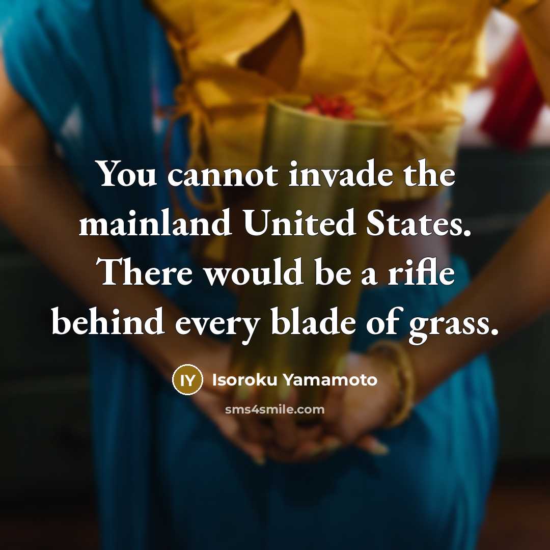 “You cannot invade the mainland United States. There would be…” quote by Isoroku Yamamoto