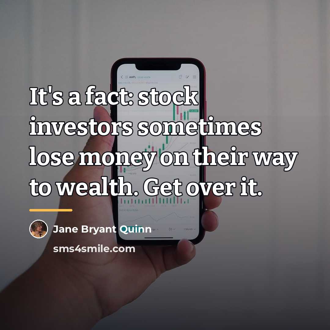 “It's a fact: stock investors sometimes lose money on their…” quote by Jane Bryant Quinn